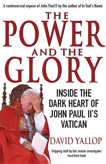 The Power and The Glory by Yallop, David