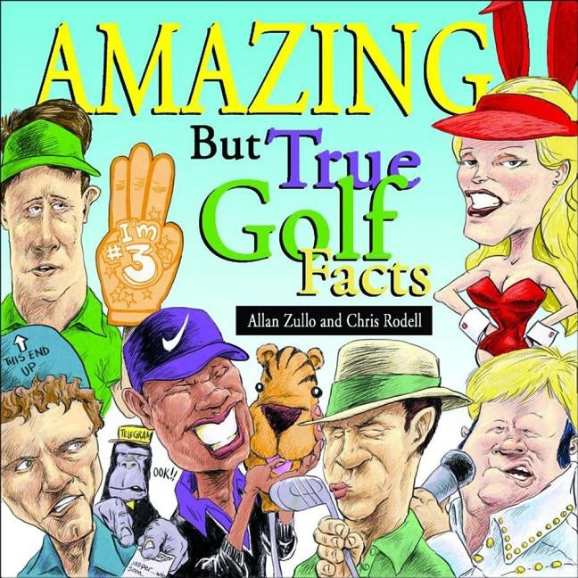 Amazing But True Golf Facts by Zullo, Allan