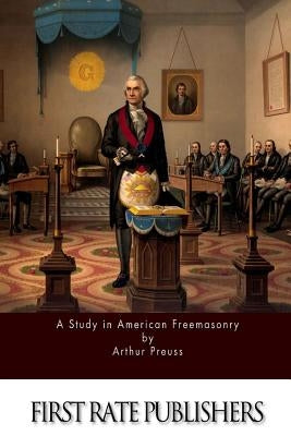 A Study in American Freemasonry by Preuss, Arthur