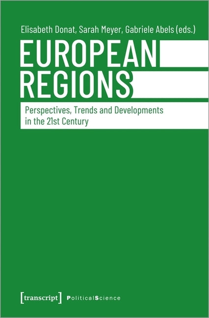 European Regions: Perspectives, Trends, and Developments in the Twenty-First Century by Donat, Elisabeth