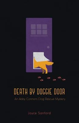 Death by Doggie Door: An Abby Connors Dog Rescue Mystery by Sanford, Joyce