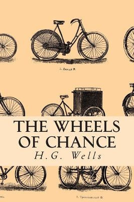 The Wheels of Chance by Wells, H. G.