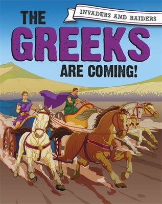 Invaders and Raiders: The Greeks Are Coming! by Mason, Paul