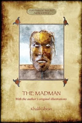 The Madman: His Parables and Poems (Aziloth Books) by Gibran, Khalil