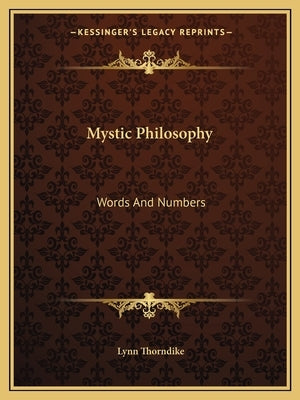 Mystic Philosophy: Words and Numbers by Thorndike, Lynn