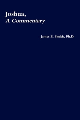 Joshua, a Commentary by Smith, James E.