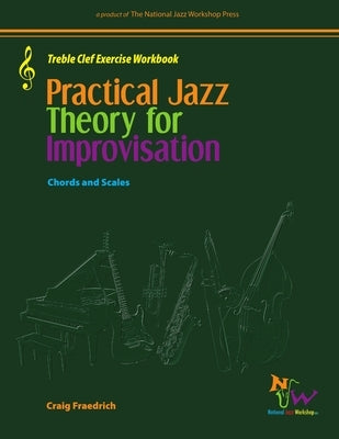 Practical Jazz Theory For Improvisation Treble Clef Exercise Workbook by Fraedrich, Craig