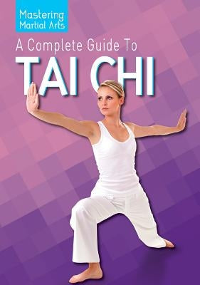 A Complete Guide to Tai Chi by Lorini, Walter
