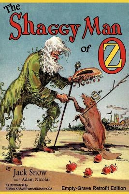 The Shaggy Man of Oz: Empty-Grave Retrofit Edition by Snow, Jack