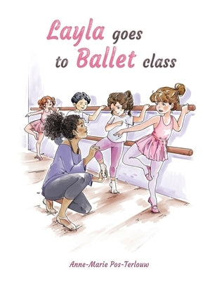 Layla goes to ballet class by Pos-Terlouw, Anne-Marie
