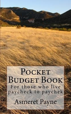Pocket Budget Book: For those who live paycheck to paychek by Payne, Asmeret