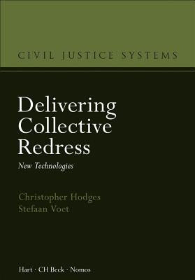 Delivering Collective Redress: New Technologies by Hodges, Christopher
