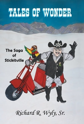 Tales of Wonder The Saga of Stickitville by Wyly, Richard R.