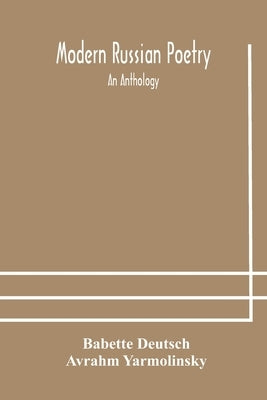Modern Russian poetry: an anthology by Deutsch, Babette