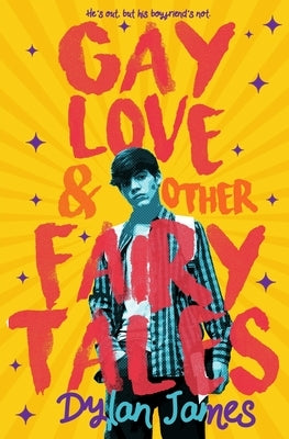 Gay Love and Other Fairy Tales by James, Dylan