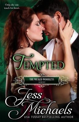 Tempted: The Wicked Woodleys by Michaels, Jess