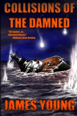 Collisions of the Damned: The Defense of the Dutch East Indies by Young, James
