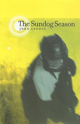 The Sundog Season by John, Geddes