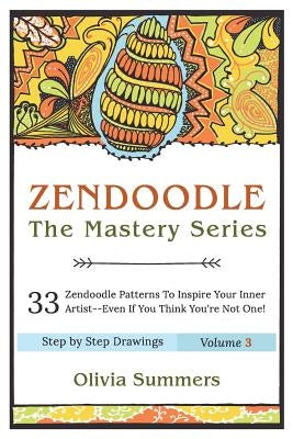 Zendoodle: 33 Zendoodle Patterns to Inspire Your Inner Artist--Even if You Think You're Not One by Summers, Olivia