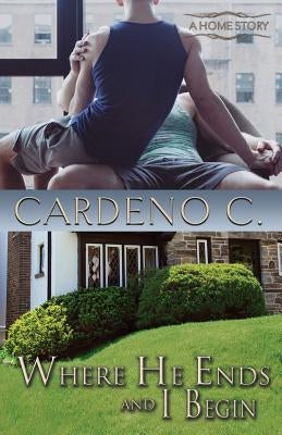 Where He Ends & I Begin by C, Cardeno