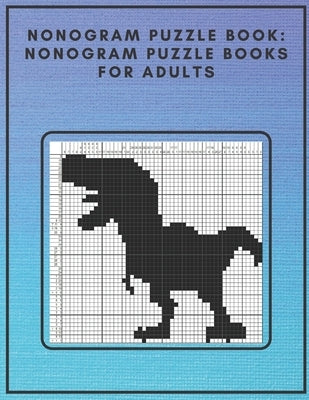 Nonogram Puzzle Book: Nonogram Puzzle Books for Adults: Nonogram Puzzle Books Hard Nonogram Dinosaur and Cat Puzzle Book by Design, Fun
