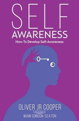 Self-Awareness: How To Develop Self-Awareness by Gordon-Seaton, Wain