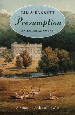 Presumption: An Entertainment: A Sequel to Pride and Prejudice by Barrett, Julia