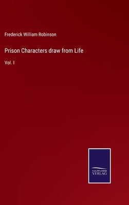 Prison Characters draw from Life: Vol. I by Robinson, Frederick William