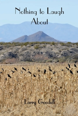 Nothing to Laugh About: poems 2015 & 2016 by Goodell, Lenore