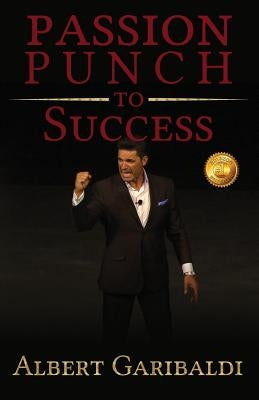 Passion Punch to Success by Garibaldi, Albert