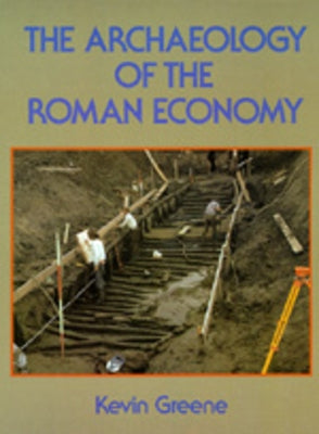 The Archaeology of the Roman Economy by Greene, Kevin