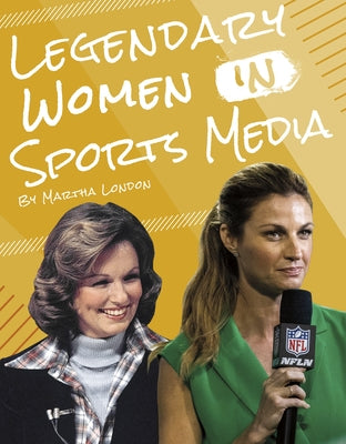 Legendary Women in Sports Media by London, Martha