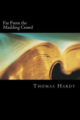 Far From the Madding Crowd by Hardy, Thomas