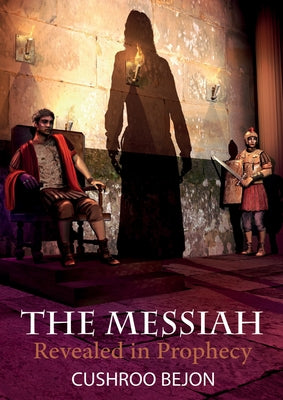 The Messiah Revealed in Prophecy by Bejon, Cushroo
