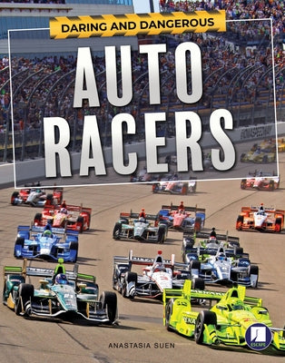 Daring and Dangerous Auto Racers by Suen, Anastasia