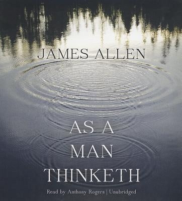 As a Man Thinketh by Allen, James