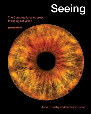 Seeing: The Computational Approach to Biological Vision by Frisby, John P.