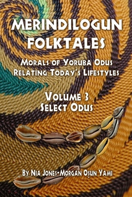 Merindilogun Folktales: Morals Of Yoruba Odus Relating Today's Lifestyles by Ward, Luanne M.