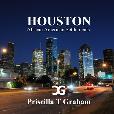 Houston African American Settlements by Graham, Priscilla T.