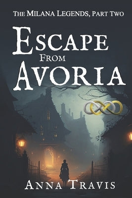 Escape From Avoria: A Christian Fiction Adventure by Travis, Anna