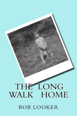 The Long Walk Home by Looker, Bob