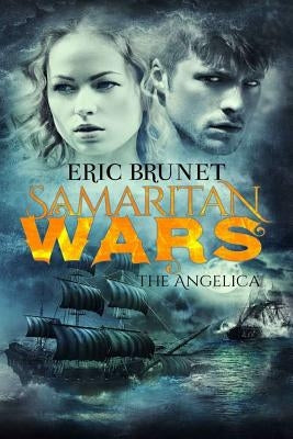 Samaritan Wars: The Angelica by Brunet, Eric E.
