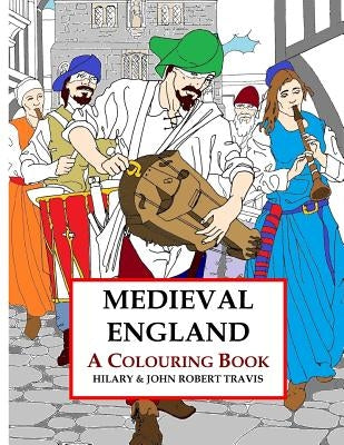 Medieval England: An Adult Colouring book by Travis, John Robert