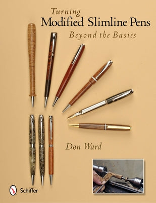 Turning Modified Slimline Pens: Beyond the Basics by Ward, Don