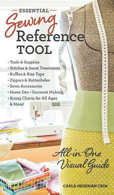Essential Sewing Reference Tool: All-In-One Visual Guide by Crim, Carla Hegeman