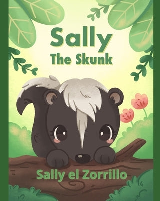 Sally the Skunk (Sally el Zorrillo): A Dual-Language Book in Spanish and English by Tan, Abigail
