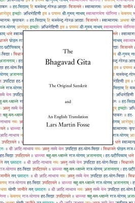 The Bhagavad Gita: The Original Sanskrit and An English Translation by Fosse, Lars Martin