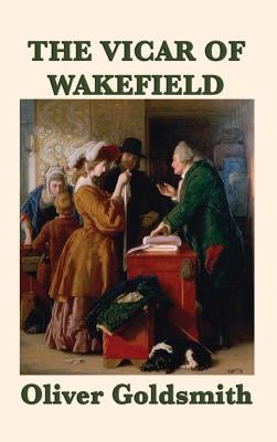 The Vicar of Wakefield by Goldsmith, Oliver