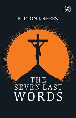 The Seven Last Words by J. Sheen, Fulton
