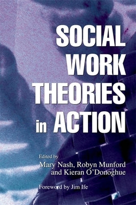 Social Work Theories in Action by O\''Donoghue, Kieran